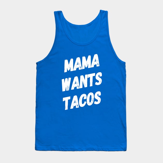 Mama Wants Tacos | Funny Mom Shirt | Taco Lover Shirt Tank Top by DesignsbyZazz